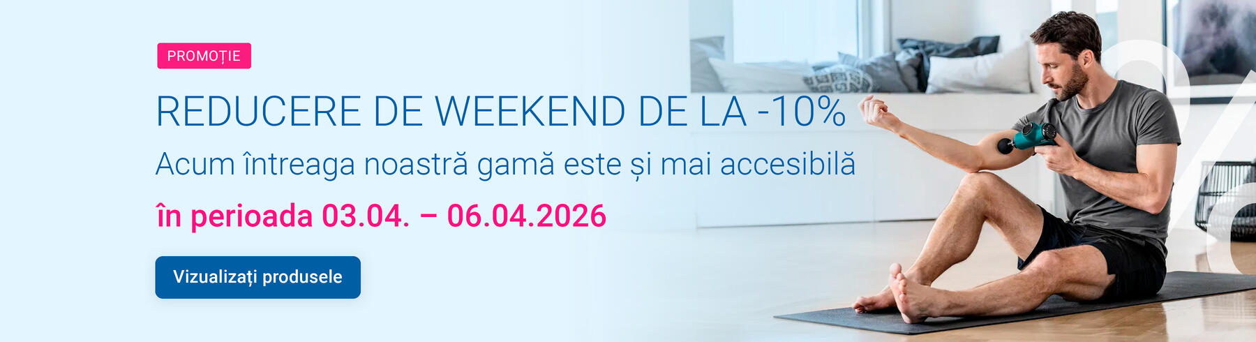 REDUCERE DE WEEKEND DE LA -10%